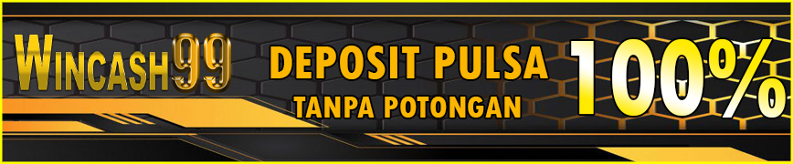 Deposit Via Pulsa Tanpa Potongan Wincash99