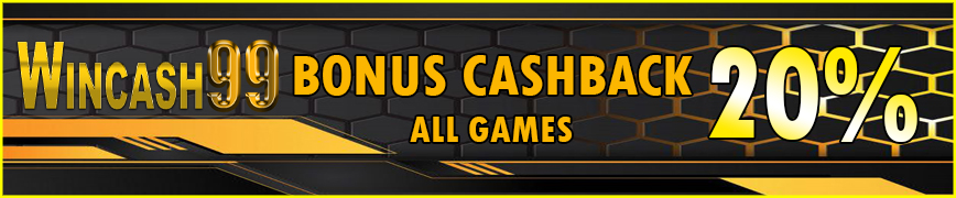 Bonus Cashback All Games 20% Wincash99